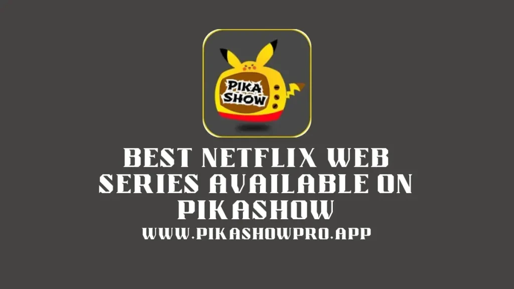 Netflix web series available on Pikashow