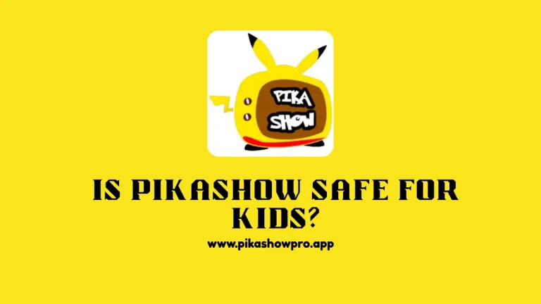 Pikashow Safe For Kids