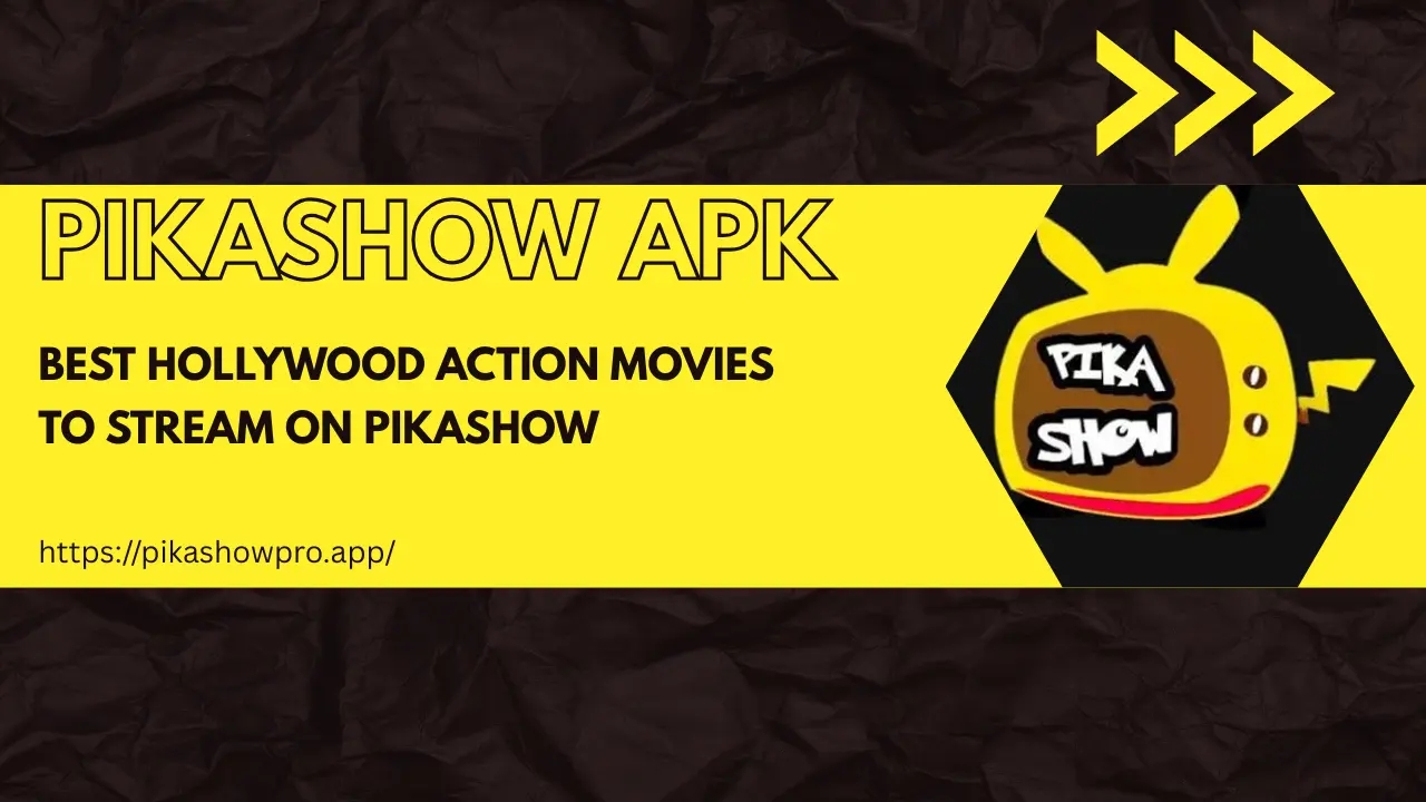 Best Hollywood Action Movies to Stream on Pikashow